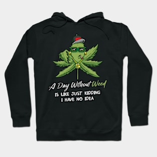 A Day Without Weed Is Like Cannabis Weed Smoking Hoodie